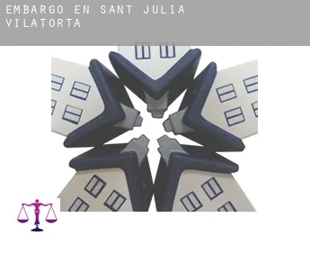 Embargo en  Sant Julià de Vilatorta